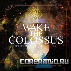 Wake The Colossus – Dreamality [EP] (2011)