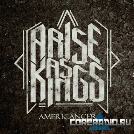 Arise As Kings - Americancer (2011)