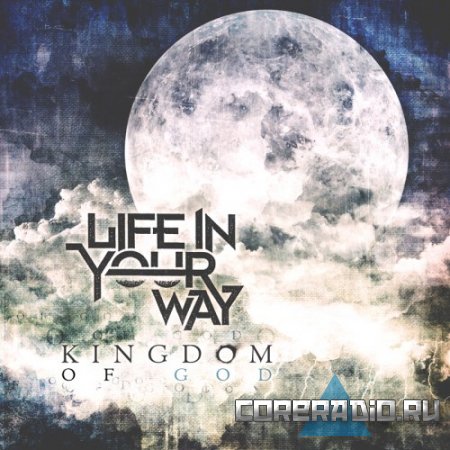 Life In Your Way - Kingdom Of God [EP #3] (2011)