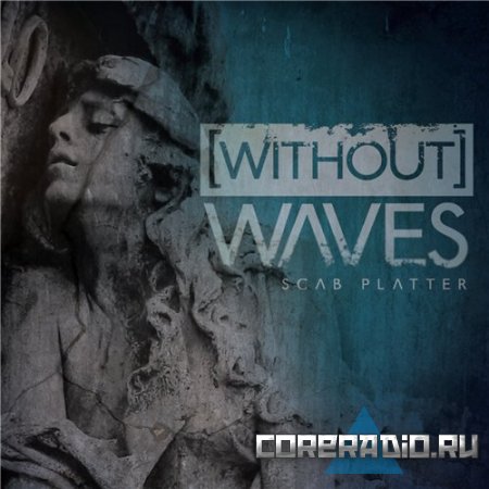 Without Waves – Scab Platter (2011)