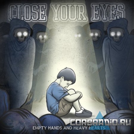 Close Your Eyes - Empty Hands And Heavy Hearts (2011)