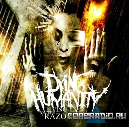Dying Humanity - Living On The Razor’s Edge (2011)