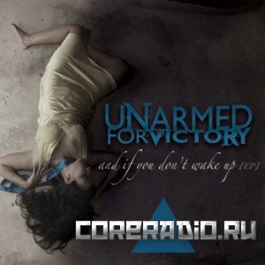 Unarmed For Victory – And If You Don’t Wake Up [EP] (2011)