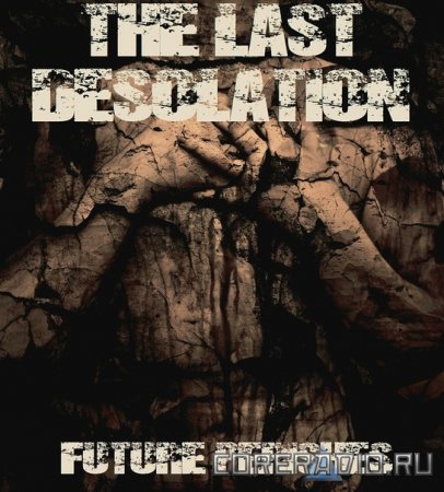 THE LAST DESOLATION - Future Perishes [New Song] (2011)