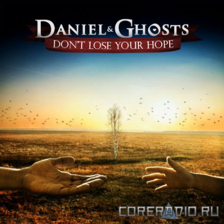Daniel & Ghosts - Don't Lose Your Hope (2011)