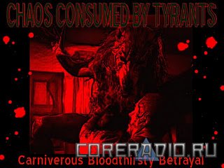 Chaos Consumed By Tyrants - Carnivorous Bloodthirsty Betrayal (2011)