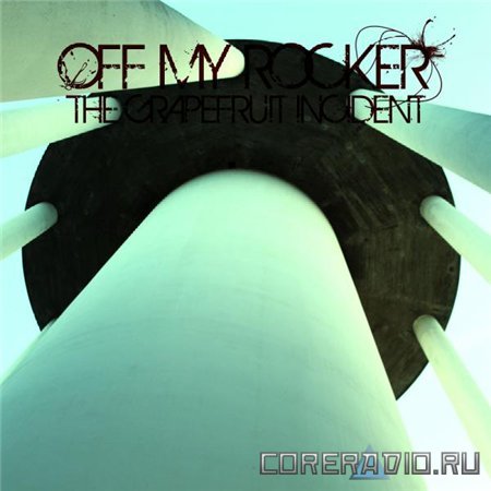 Off My Rocker - The Grapefruit Incident [EP] (2012)