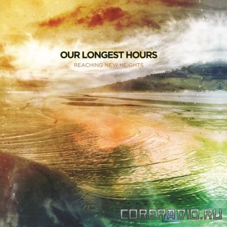 Our Longest Hours - Reaching New Heights [EP] (2011)