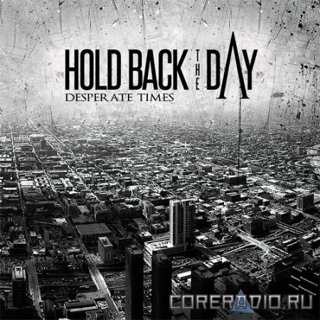Hold Back The Day - Desperate Times [EP] (2011)