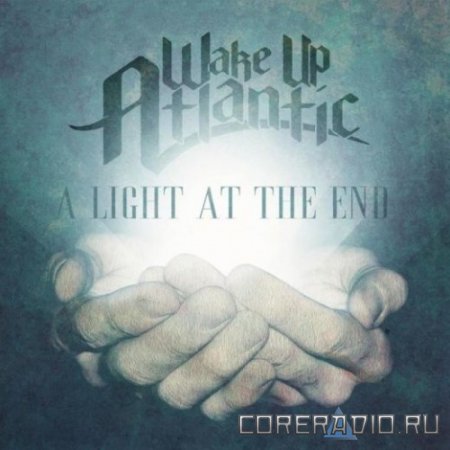 Wake Up Atlantic - A Light at the End [EP] (2011)