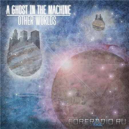 A Ghost in the Machine - Other Worlds [EP] (2011)
