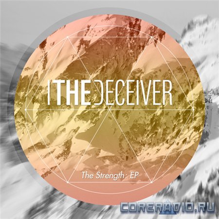 I, The Deceiver - The Strength [EP] (2012)